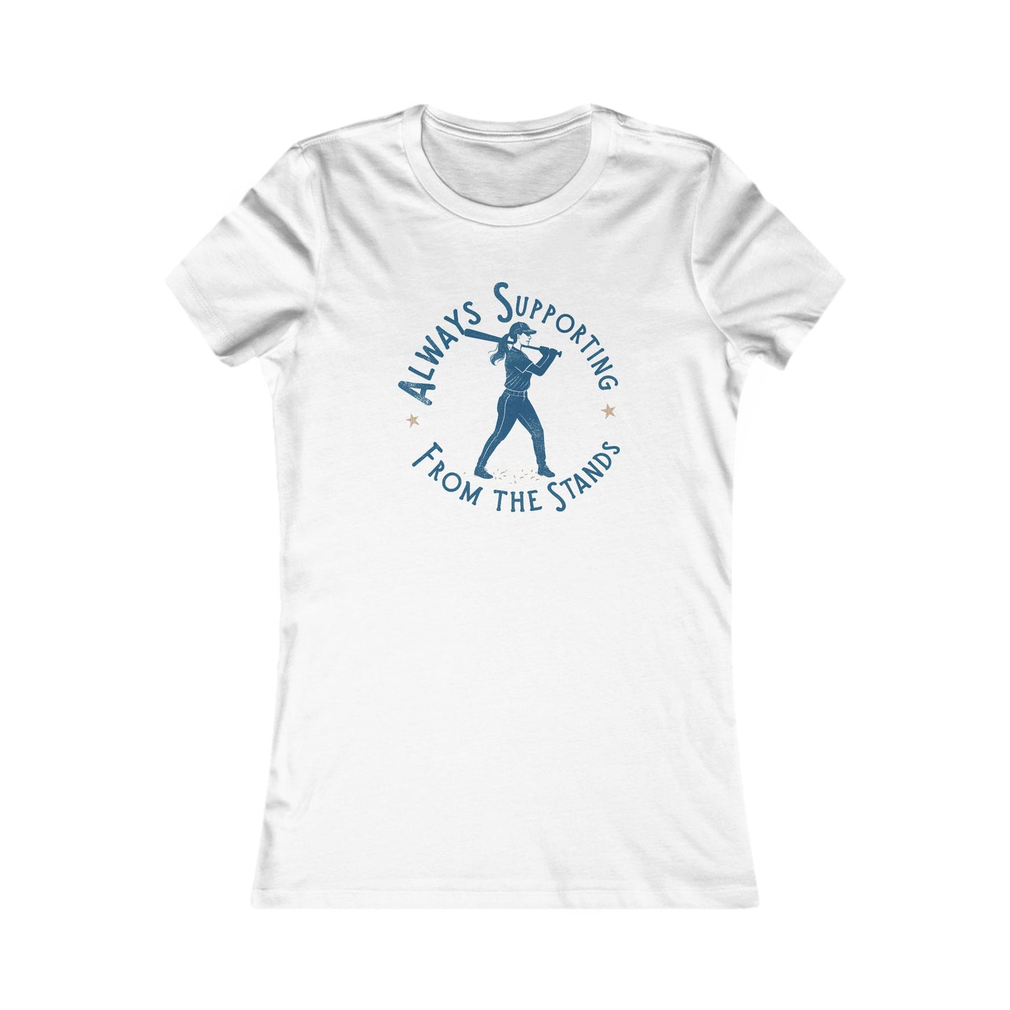 Women's Supportive Tee - Always Supporting from the Stands